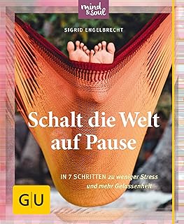 Schalt die Welt auf Pause: In 7 Schritten zu weniger Stress und mehr Gelassenheit (GU Mind & Soul Kleiner Coach) (German Edition)