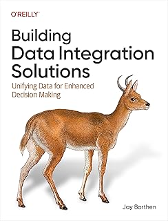Building Data Integration Solutions: Unifying Data for Enhanced Decision Making (English Edition)