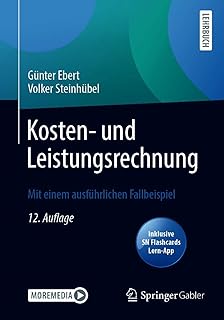 Kosten- und Leistungsrechnung: Mit einem ausführlichen Fallbeispiel (German Edition)