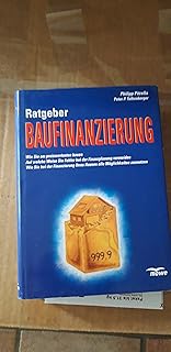 Ratgeber Baufinanzierung: Wie Sie am preiswertesten bauen /Auf welche Weise Sie Fehler bei der Finanzplanung vermeiden /Wie Sie bei der Finanzierung Ihres Hauses alle Möglichkeiten ausnutzen