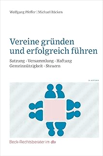 Vereine gründen und erfolgreich führen: Satzung, Versammlung, Haftung, Gemeinnützigkeit, Steuern