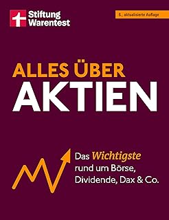 Alles über Aktien - Investieren lernen, Vermögen aufbauen, Aktienhandel & ETF verstehen - Ratgeber zur Finanzplanung für Einsteiger: Das Wichtigste rund ... Dividende, Dax und Co. (German Edition)
