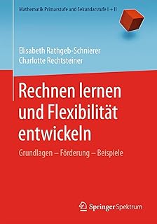 Rechnen lernen und Flexibilität entwickeln: Grundlagen – Förderung – Beispiele (Mathematik Primarstufe und Sekundarstufe I + II) (German Edition)